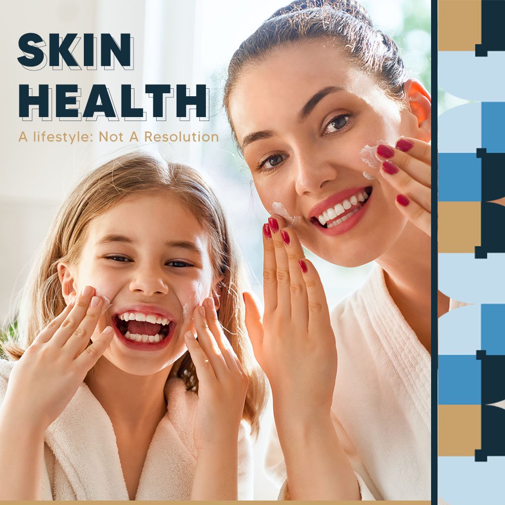 Skin Health - A lifestyle, not a resolution