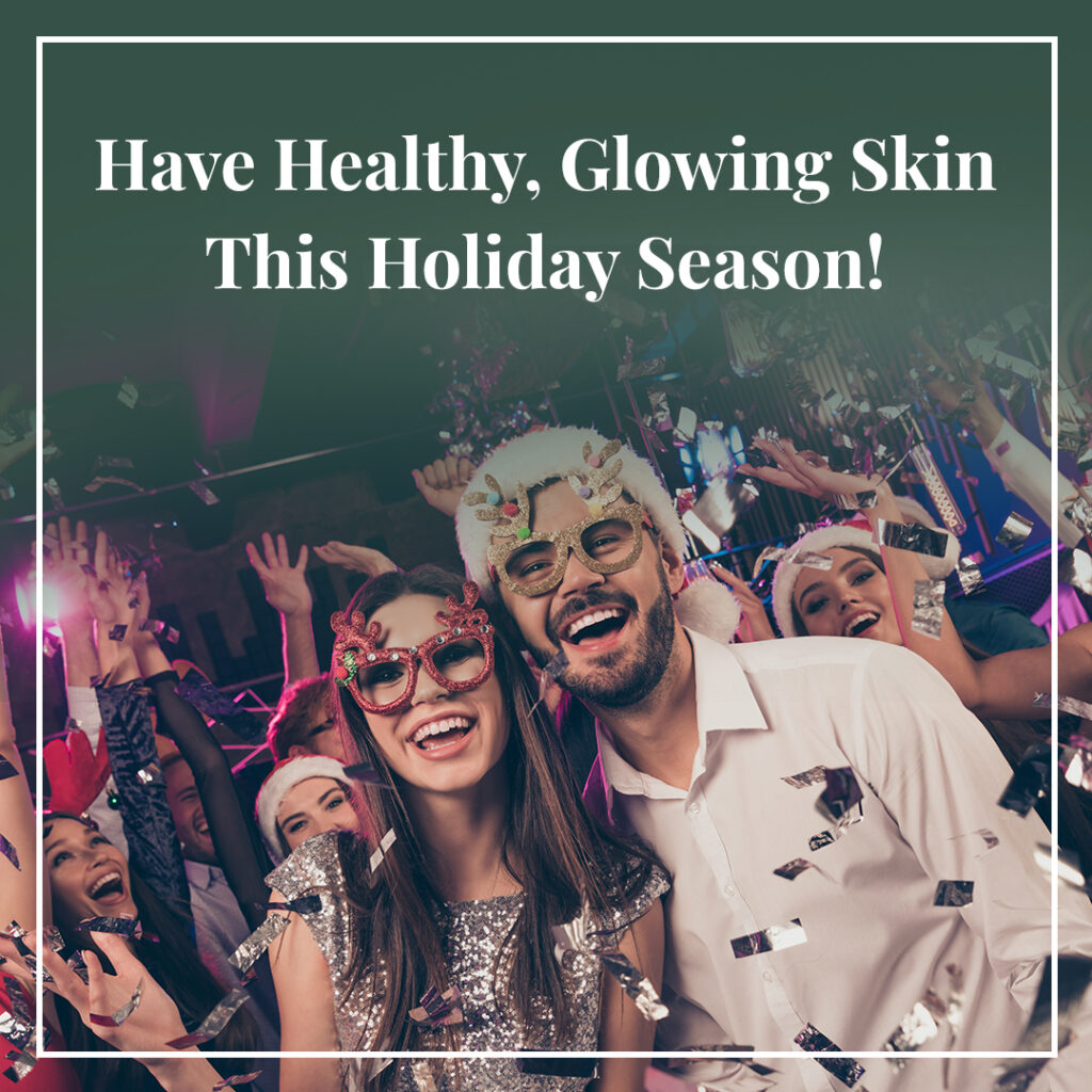 "Have Healthy Glowing Skin This Holiday Season" with man and woman smiling wearing party hats and glasses at a holiday party